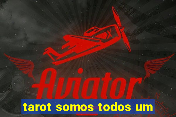 tarot somos todos um